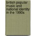 British Popular Music and National Identity in the 1990s