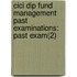 Cici Dip Fund Management Past Examinations: Past Exam(2)