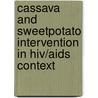 Cassava And Sweetpotato Intervention In Hiv/aids Context by Dadirayi Manyumwa