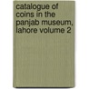 Catalogue of Coins in the Panjab Museum, Lahore Volume 2 door Lahore. Central Museum