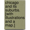 Chicago and its Suburbs. [With illustrations and a map.] by Everett Chamberlin