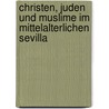 Christen, Juden und Muslime im mittelalterlichen Sevilla door Wiebke Deimann