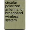 Circular Polarized Antenna for Broadband Wireless System door Ali K. Aswad