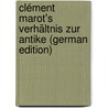 Clément Marot's Verhältnis Zur Antike (German Edition) door Wagner Albert
