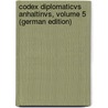 Codex Diplomaticvs Anhaltinvs, Volume 5 (German Edition) door Heinemann Otto