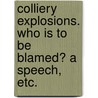 Colliery Explosions. Who is to be blamed? A speech, etc. door John Rector Griffith