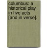 Columbus: a historical play in five acts [and in verse]. door Edward Rose