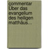 Commentar Über Das Evangelium Des Heiligen Matthäus... door Paul Schanz