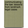 Communicating the Law: Lessons from Landmark Legal Cases door Janice Schuetz