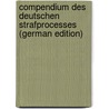 Compendium Des Deutschen Strafprocesses (German Edition) door Quaritsch August