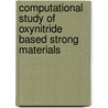 Computational Study of Oxynitride Based Strong Materials door Onyekwelu Okeke