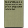 Comunicación e Implementación de un Programa Educativo door Verónica GarcíA. Martínez