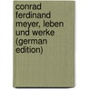Conrad Ferdinand Meyer, Leben Und Werke (German Edition) door Max Nuszberger