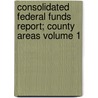 Consolidated Federal Funds Report; County Areas Volume 1 door United States Bureau of Census