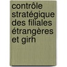 Contrôle Stratégique Des Filiales étrangères Et Girh by Marie-Laure Grillat