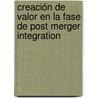 Creación de valor en la fase de Post Merger Integration by Aline Martinez Méndez