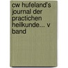 Cw Hufeland's Journal Der Practichen Heilkunde... V Band door Onbekend