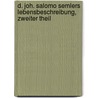 D. Joh. Salomo Semlers Lebensbeschreibung, zweiter Theil by Johann Salomo Semler