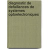 Diagnostic De Defaillances De Systemes Optoelectroniques door Yannick Deshayes