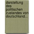Darstellung Des Politischen Zustandes Von Deutschland...