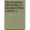 Das Deutsche Jahrhundert In Einzelschriften, Volume 1... door Onbekend