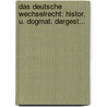 Das Deutsche Wechselrecht: Histor. U. Dogmat. Dargest... door Wilhelm Hartmann