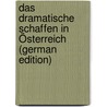Das Dramatische Schaffen in Österreich (German Edition) door Sittenberger Hans