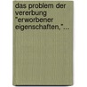 Das Problem Der Vererbung "erworbener Eigenschaften,"... door Richard Wolfgang Semon
