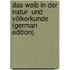 Das Weib in Der Natur- Und Völkerkunde (German Edition)