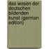Das Wesen Der Deutschen Bildenden Kunst (German Edition)