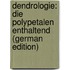 Dendrologie: Die Polypetalen Enthaltend (German Edition)