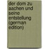 Der Dom Zu Aachen Und Seine Entstellung (German Edition)