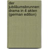 Der Jubiläumsbrunnen: Drama in 4 Akten (German Edition) door Bloem Walter