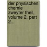 Der Physischen Chemie Zweyter Theil, Volume 2, Part 2... door Johann Gottschalk Wallerius