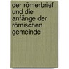 Der Römerbrief und die Anfänge der Römischen Gemeinde by Wilhelm Mangold