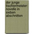 Der junge Tischlermeister: Novelle in sieben Abschnitten