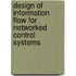 Design of Information Flow for Networked Control Systems