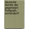 Deutsche Dichter Der Gegenwart: Freiligrath. Eichendorff door August Nodnagel