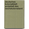 Deutsches Kolonialblatt: Amtsblatt des Reichskolonialamt by Kolonialamt Germany.