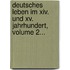 Deutsches Leben Im Xiv. Und Xv. Jahrhundert, Volume 2...