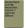 Deutschland Und Die Deutschen, Volume 1 (German Edition) door Beurmann Eduard