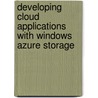 Developing Cloud Applications with Windows Azure Storage door Paul Mehner