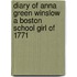 Diary of Anna Green Winslow A Boston School Girl of 1771