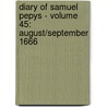 Diary of Samuel Pepys - Volume 45: August/September 1666 door Samuel Pepys