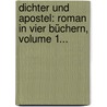 Dichter Und Apostel: Roman In Vier Büchern, Volume 1... door Ernst Willkomm