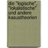 Die "logische", "lokalistische" und andere Kasustheorien