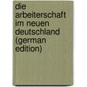Die Arbeiterschaft im neuen Deutschland (German Edition) by Legien Carl