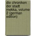Die Chroniken Der Stadt Mekka, Volume 2 (German Edition)