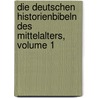 Die Deutschen Historienbibeln Des Mittelalters, Volume 1 by Theodor Merzdorf