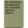 Die Dresdener Conferenzen: Mit Urkunden (German Edition) door Duncker Max